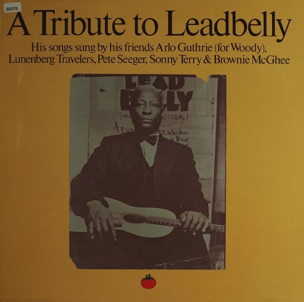 Leadbelly: A Tribute to Leadbelly (songs sung by his Friends)