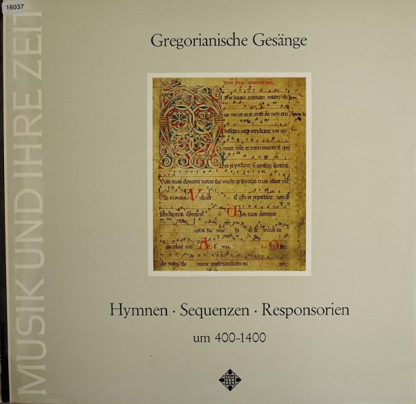 Gregorianische Gesänge - Musik und ihre Zeit: Hymnen, Sequenzen, Responsorien (400-1400)