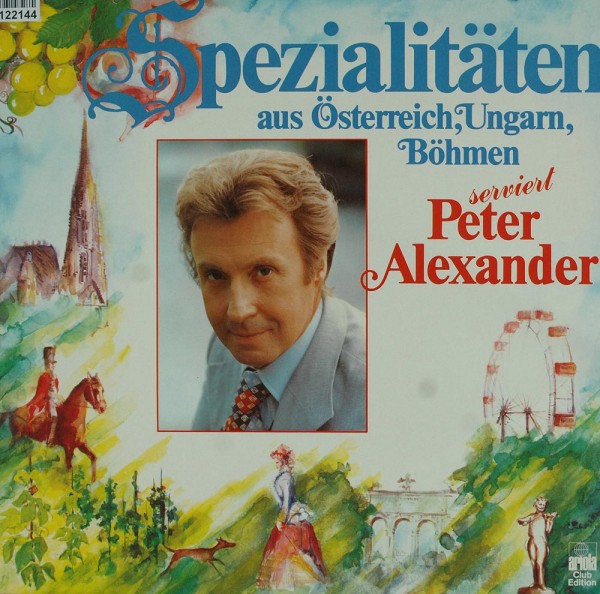 Peter Alexander: Spezialitäten Aus Österreich, Ungarn, Böhmen Serviert Pe