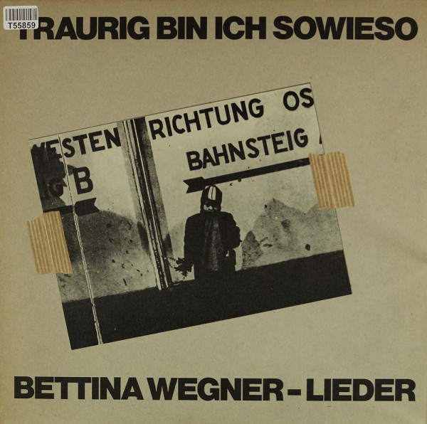 Bettina Wegner: Traurig Bin Ich Sowieso