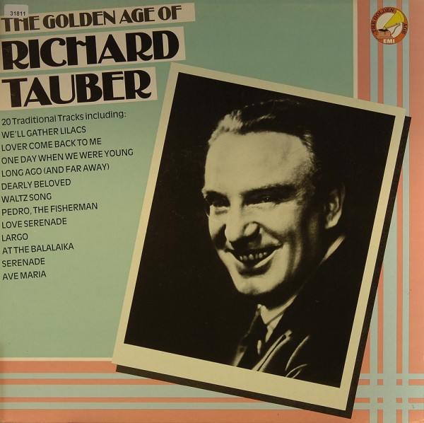 Tauber, Richard: The Golden Age of Richard Tauber