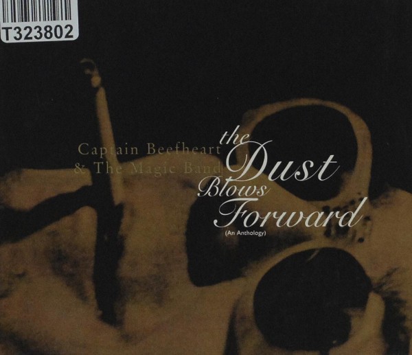 Captain Beefheart &amp; The Magic Band: The Dust Blows Forward (An Anthology)