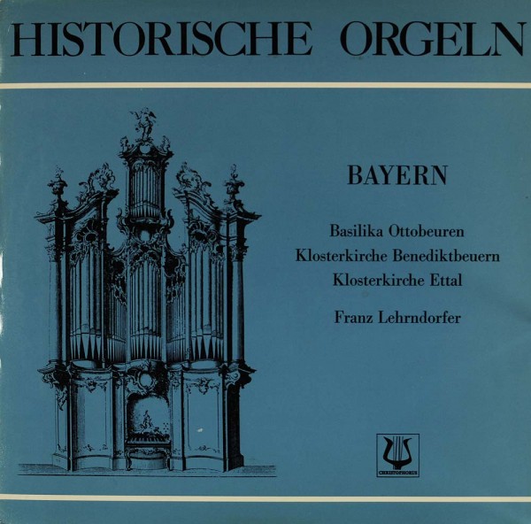 Franz Lehrndorfer: Historische Orgeln Bayern