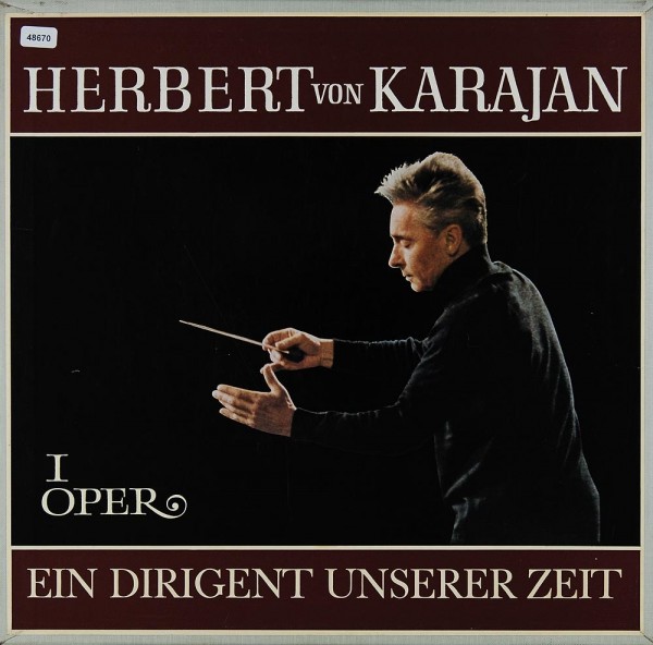 Karajan: Herbert von Karajan - Ein Dirigent unserer Zeit