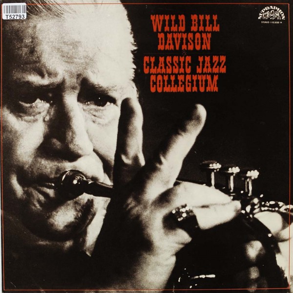 Wild Bill Davison &amp; Classic Jazz Collegium: Wild Bill Davison &amp; Classic Jazz Collegium