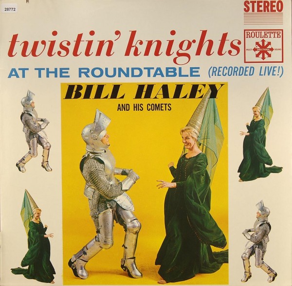Haley, Bill &amp; The Comets: Twistin` Knights at the Roundtable