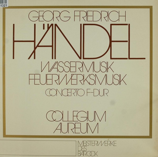 Georg Friedrich Händel: Wassermusik / Feuerwerksmusik / Concerto F-dur