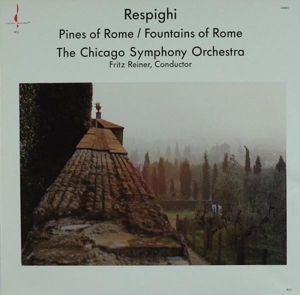 Ottorino Respighi, Fritz Reiner Conducting The Chicago Symphony Orchestra: Pines Of Rome / Fountains