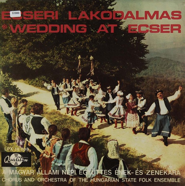 Chorus &amp; Orchestra Hungarian State Folk Ensemble: Ecseri Lakodalmas (Wedding at Ecser)