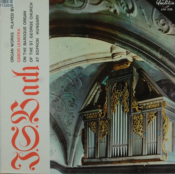 Johann Sebastian Bach - Gábor Lehotka: Organ Works