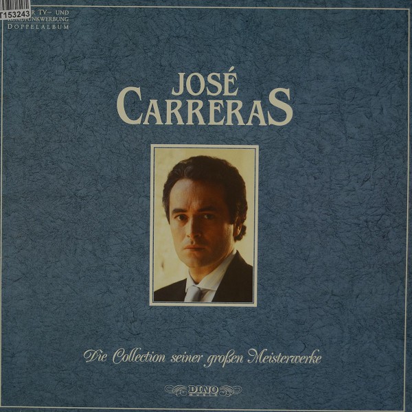 José Carreras: Die Collection Seiner Großen Meisterwerke