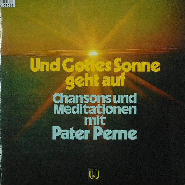 Pater Perne: Und Gottes Sonne Geht Auf - Chansons Und Meditationen Mi