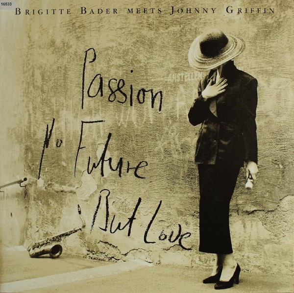 Bader, Brigitte meets Johnny Griffin: Passion, No Future, But Love