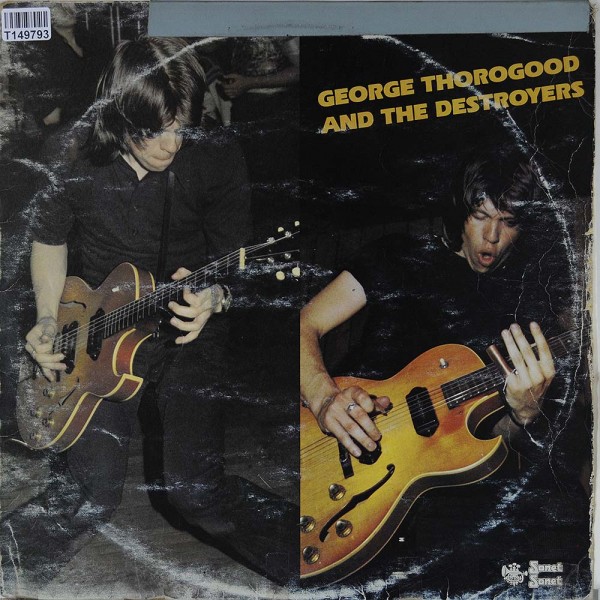 George Thorogood &amp; The Destroyers: George Thorogood And The Destroyers