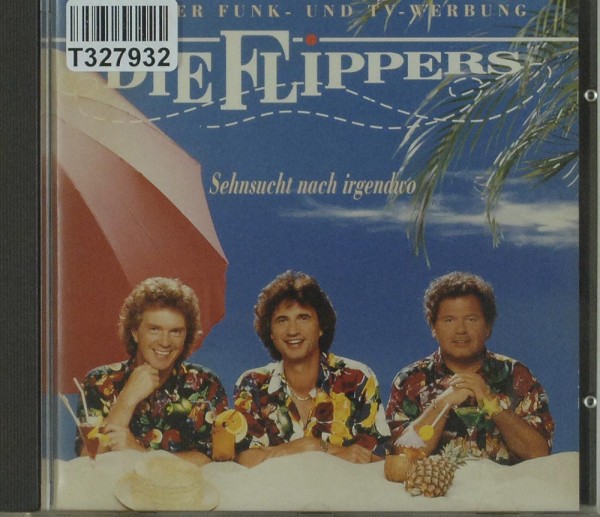 Die Flippers: Sehnsucht Nach Irgendwo