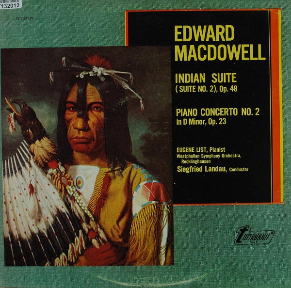 Edward MacDowell, Eugene List, Westfälisches: Indian Suite (Suite No. 2), Op. 48 / Piano Concerto No