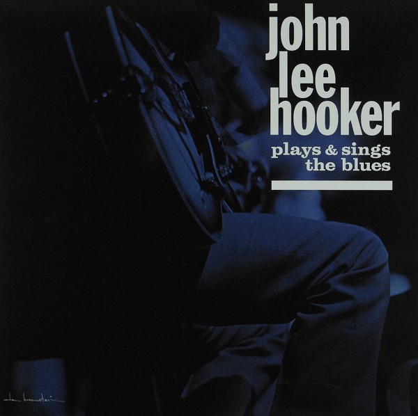 John Lee Hooker: Plays &amp; Sings The Blues