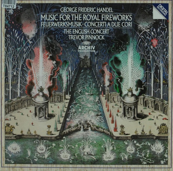 Georg Friedrich Händel / English Concert, Tr: Music For The Royal Fireworks, Concerti A Due Cori