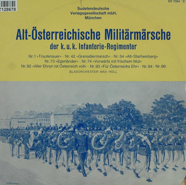 Blasorchester Max Höll: Alt-Österreichische Militärmärsche Der k.u.k. Infanterie
