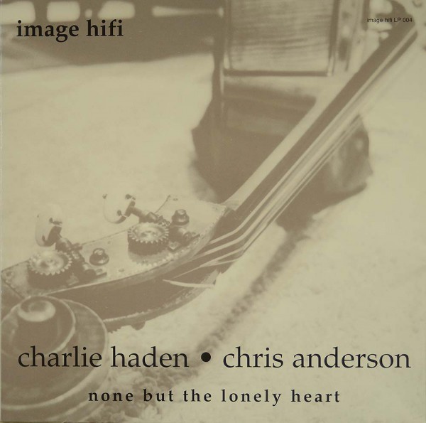 Charlie Haden &amp; Chris Anderson: None But The Lonely Heart