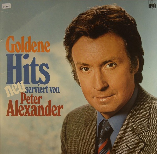 Alexander, Peter: Goldene Hits neu serviert von Peter Alexander