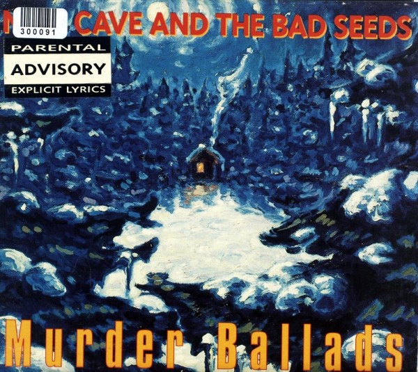 Nick Cave. the Bad Seeds: Murder Ballads