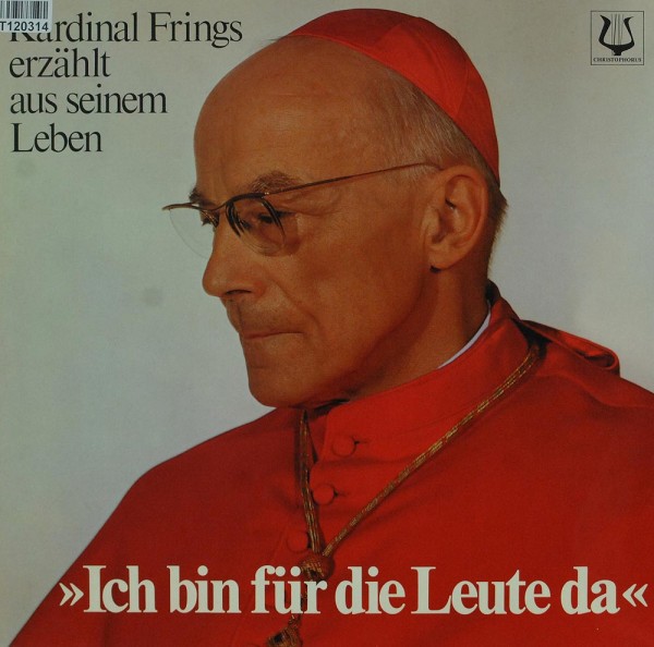 Kardinal Frings: Ich Bin Für Die Leute Da. Kardinal Frings Erzählt Aus Se