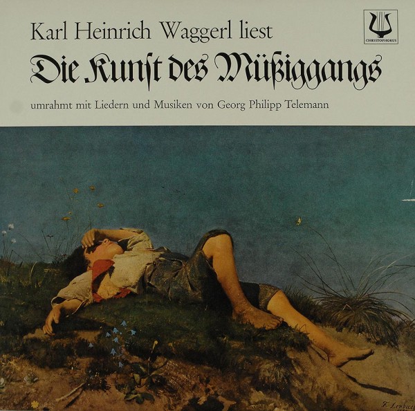 Karl Heinrich Waggerl: Karl Heinrich Waggerl Liest Die Kunst Des Müßiggangs