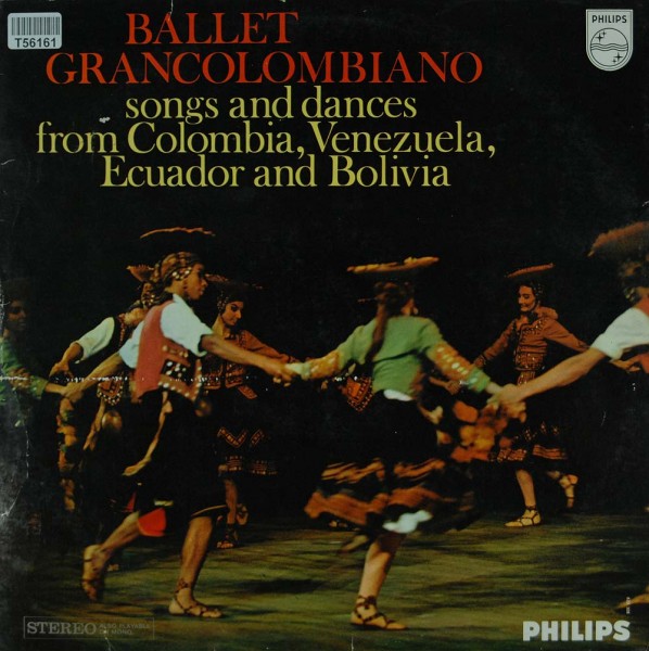 Ballet Grancolombiano: Songs And Dances From Colombia, Venezuela, Ecuuador And Bolivia