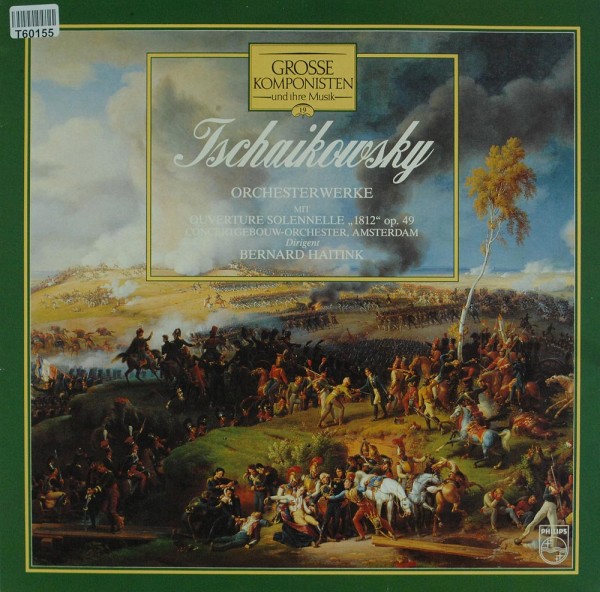 Pyotr Ilyich Tchaikovsky / Concertgebouworkest / Bernard Haitink: Grosse Komponisten Und Ihre Musik