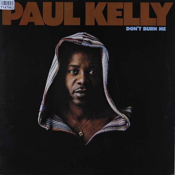 Paul Kelly: Don&#039;t Burn Me