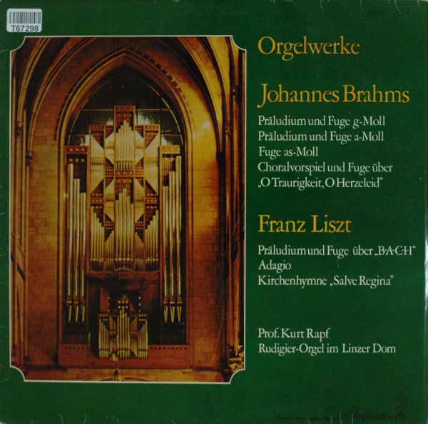 Johannes Brahms, Franz Liszt − Kurt Rapf: Orgelwerke Prof. Kurt Rapf An Der Rudigier-Orgel Im Neu