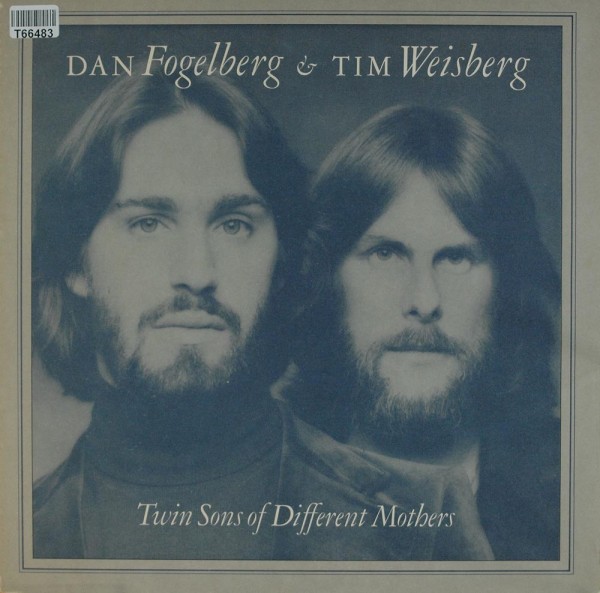 Dan Fogelberg &amp; Tim Weisberg: Twin Sons Of Different Mothers