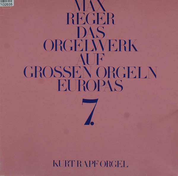 Max Reger, Kurt Rapf: Das Orgelwerk Auf Grossen Orgeln Europas 7.