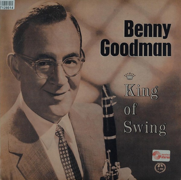 Benny Goodman: King Of Swing
