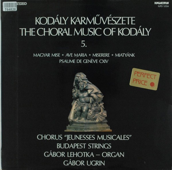 Zoltán Kodály, Chorus Jeunesses Musicales, : Magyar Mise / Ave Maria / Miserere / Miatyánk / Psaume