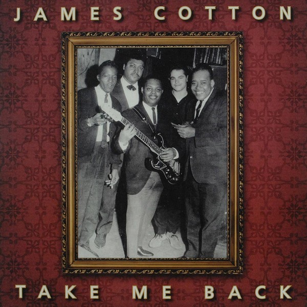 James Cotton: Take Me Back