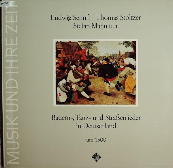 Sennfl / Stoltzer / Mahu - Musik und ihre Zeit: Bauern-, Tanz- und Straßenlieder (um 1500)