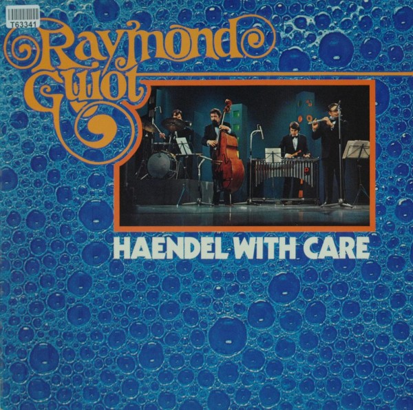 Raymond Guiot Ensemble: HAENDEL WITH CARE