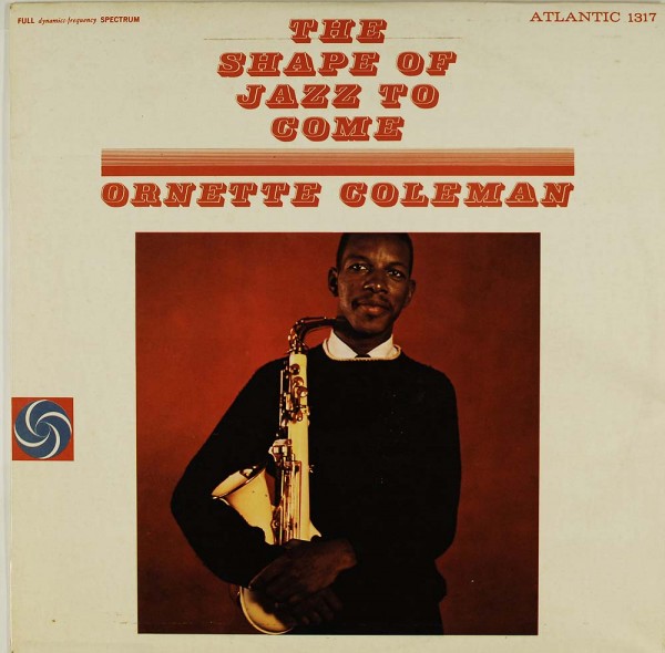 Ornette Coleman: The Shape Of Jazz To Come