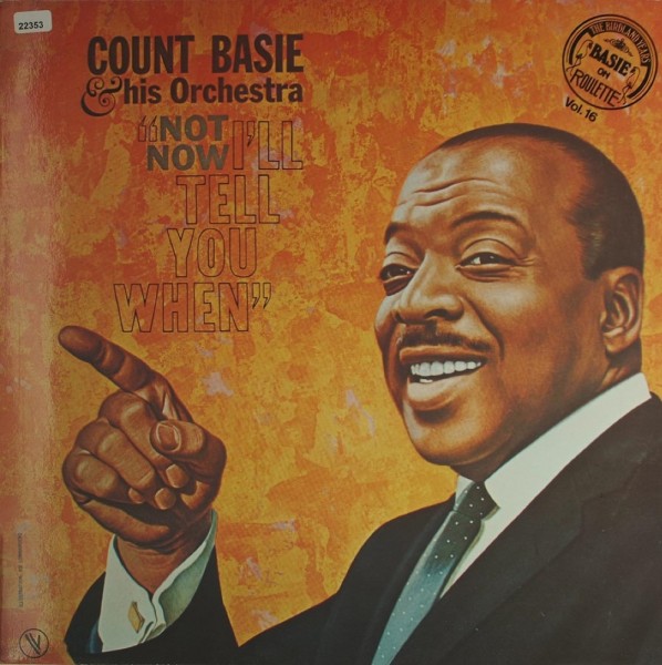 Basie, Count: Not Now, I`ll Tell You When