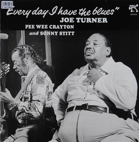 Big Joe Turner - Pee Wee Crayton And Sonny S: Everyday I Have The Blues