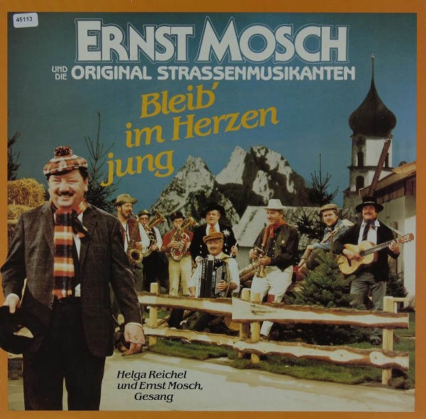 Mosch, Ernst &amp; die Original Strassenmusikanten: Bleib im Herzen jung
