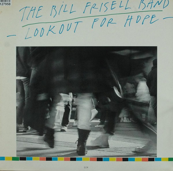 The Bill Frisell Band: Lookout For Hope