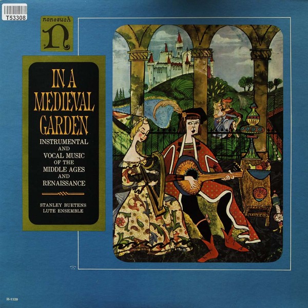 Stanley Buetens Lute Ensemble: In A Medieval Garden - Instrumental And Vocal Music Of The Middle Age