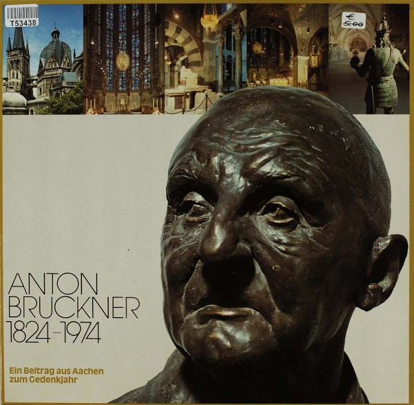 Anton Bruckner: Anton Bruckner 1824-1974