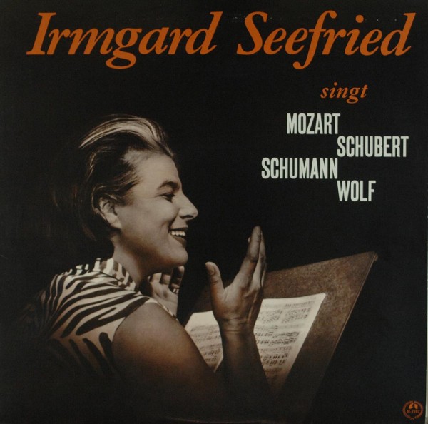 Irmgard Seefried, Wolfgang Amadeus Mozart, : Irmgard Seefried Singt Mozart, Schubert, Schumann, Wolf
