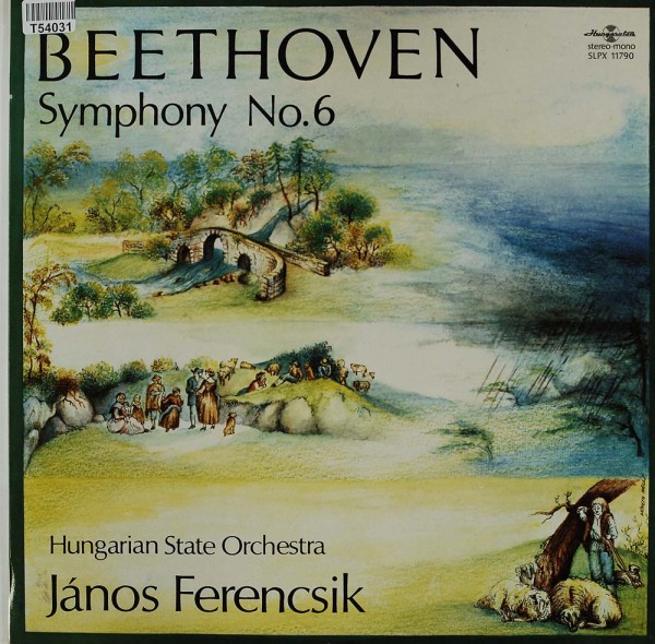 Ludwig van Beethoven, Hungarian State Orchestra, János Ferencsik: Symphony No. 6 In F Maj., Op. 68 (