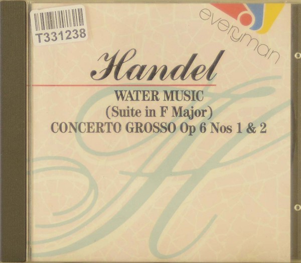 Georg Friedrich Händel: Water Music (Suite In F Major), Concerto Grosso Op 6 Nos
