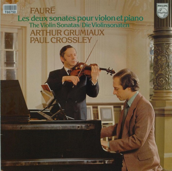Gabriel Fauré, Arthur Grumiaux, Paul Crossl: Les Deux Sonates Pour Violon Et Piano = The Violin Sona